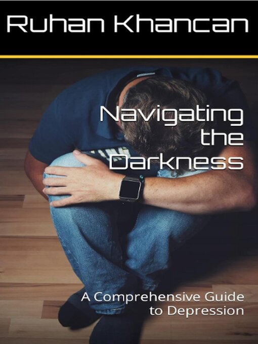 Title details for Navigating the Darkness by Ruhan Khancan - Available